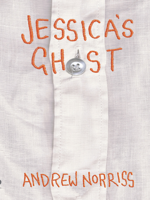 Title details for Jessica's Ghost by Andrew Norriss - Available